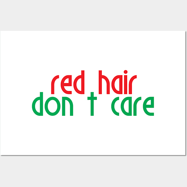 Red Hair Don't Care Irish Wall Art by Mellowdellow